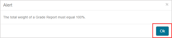 Alert pop up which says that the total weight of a grade report must equal 100 percent.